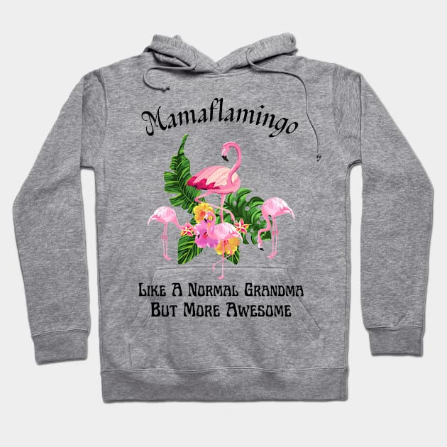 Mamaflamingo Like A Normal Grandma But More Awesome Hoodie by JustBeSatisfied